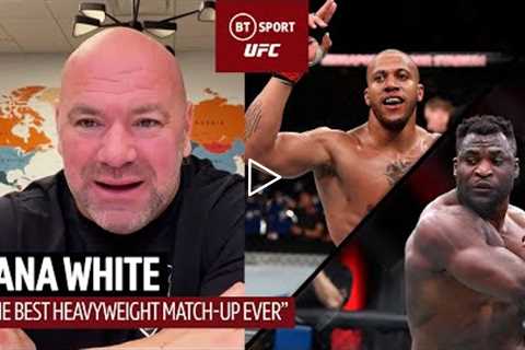 The best heavyweight match-up of all time! Dana White on UFC 270 and UFC London