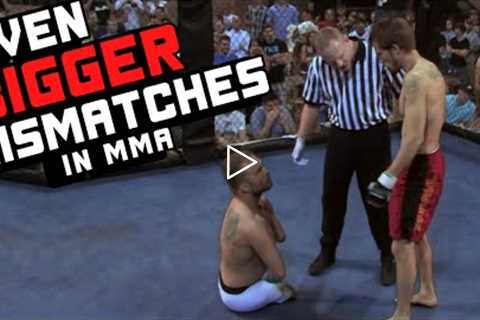 Even BIGGER Mismatches In MMA