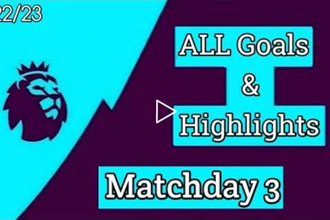Premier League Matchday 3 - All Goals & Highlights - 2022/23