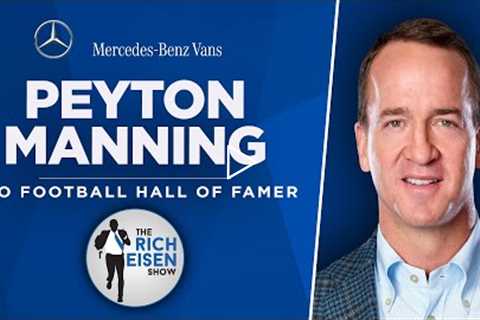 Peyton Manning Talks Rams-Bills, Brady, Russ, ‘College Bowl’ & More with Rich Eisen | Full..