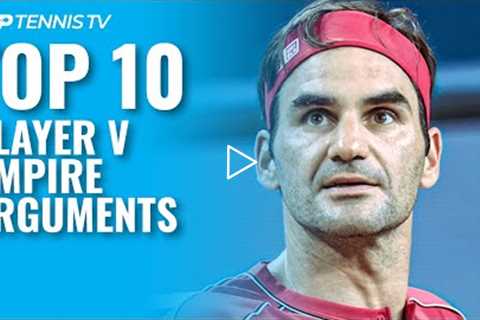 Top 10 Player v Umpire ATP Tennis Arguments!