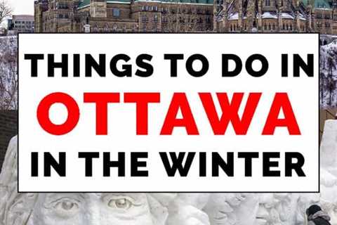 Things to Do in Ottawa During Winter