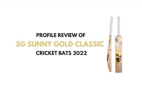 SG Sunny Gold Classic LE Cricket Bat 2022- Review
