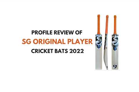 SG Original Player Cricket Bats 2022 - Complete Profile Review