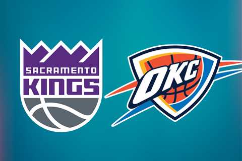 Kings vs. Thunder: Start time, where to watch, what’s the latest