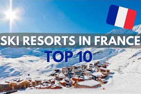 Top 10 Skiing Destinations in France | 2023