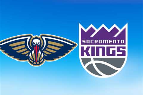 Pelicans vs. Kings: Start time, where to watch, what’s the latest