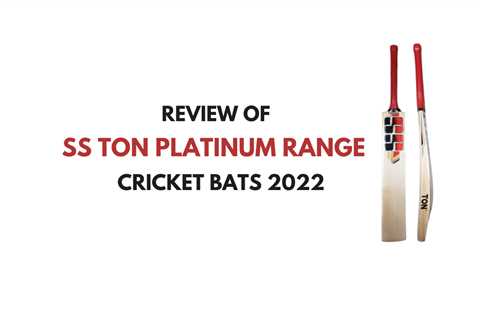 SS TON Platinum Range of Cricket Bats 2022 - Review