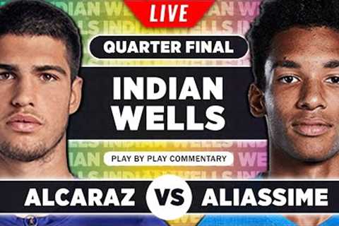 ALCARAZ vs ALIASSIME | Indian Wells 2023 Quarter Final | Live Tennis Play-by-Play Stream