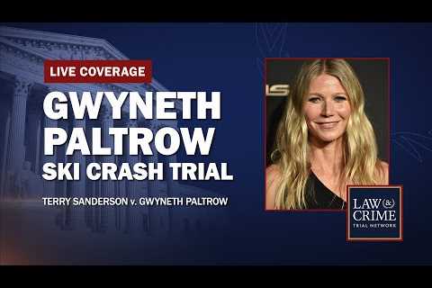 WATCH LIVE: Gwyneth Paltrow Ski Crash Trial — Sanderson v. Paltrow — Day Four