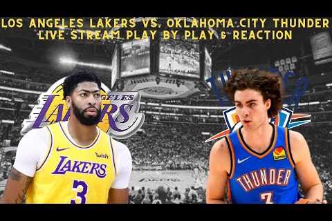 *LIVE* | Los Angeles Lakers Vs Oklahoma City Thunder Play By Play & Reaction