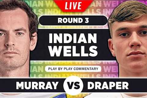 MURRAY vs DRAPER | Indian Wells 2023 | Live Tennis Play-by-Play Stream