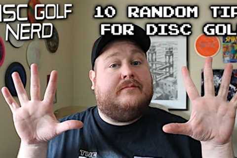 10 RANDOM Tips For DISC GOLF