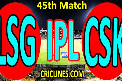 Today Match Prediction-LSG vs CSK-IPL Match Today 2023-45th Match-Venue Details-Dream11-Toss..