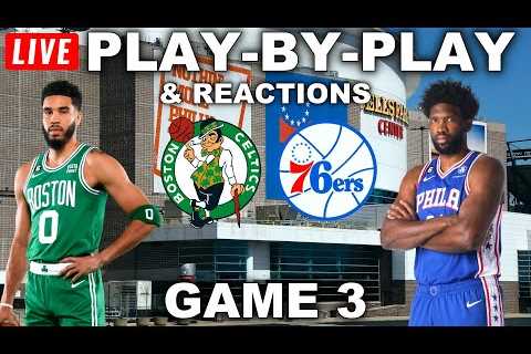 Boston Celtics vs Philadelphia 76ers Game 3 | Live Play-By-Play & Reactions