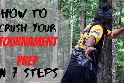 How to Crush Your Tournament Prep in 7 Steps | Disc Golf Instructional Video For Beginners/Amateurs