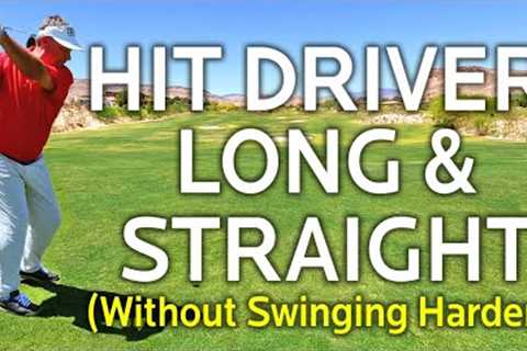 How To Hit Driver Long & Straight (Without Swinging Harder)