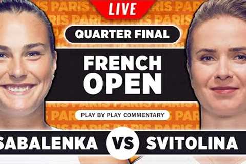 SABALENKA vs SVITOLINA | French Open 2023 Quarter Final | LIVE Tennis Play-by-Play Stream