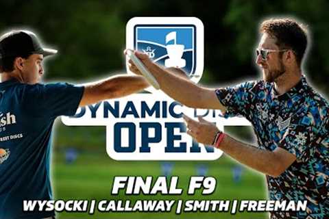 2023 Dynamic Discs Open | FINAL RD, F9 | Wysocki, Callaway, Smith, Freeman | Gatekeeper Media