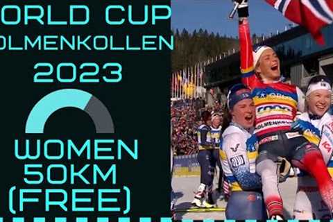 Women 50 km (Free) World Cup Oslo, Holmenkollen 2023 Cross Country Skiing