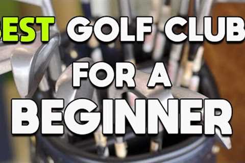 BEST GOLF CLUBS FOR A BEGINNER