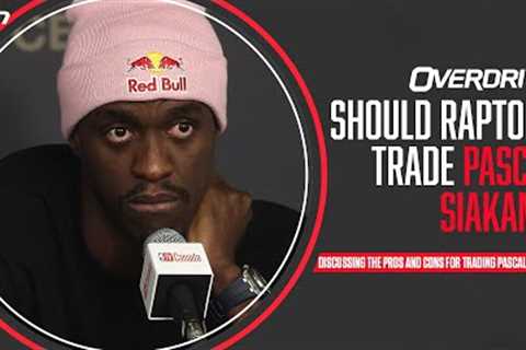 Should Raptors trade Pascal Siakam? | OverDrive