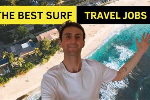 The Best Surf Travel Jobs (For Maximum Flexibility & Freedom)
