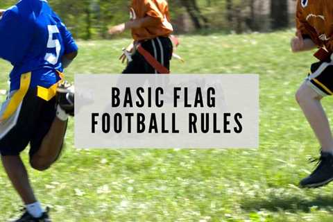 The Basic Rules of Flag Football