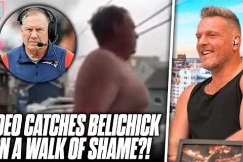 Video Allegedly Catches Bill Belichick Doing Walk Of Shame... No Way This Is Real? | Pat McAfee