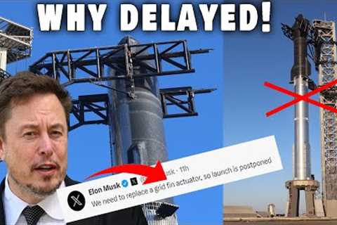 Elon Musk just revealed WHY Starship launch DELAYED cause of major PROBLEM!