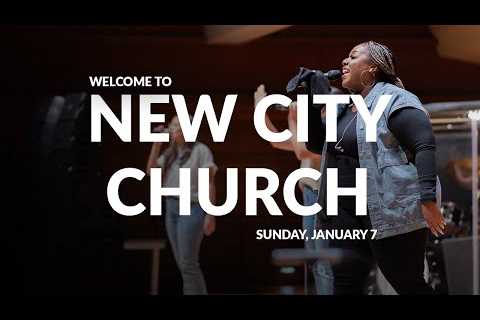 New City Church | Sunday, January 7th