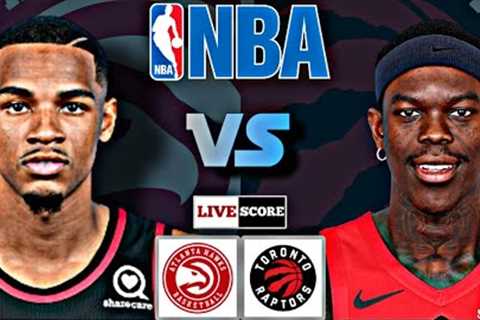 Toronto Raptors vs Atlanta Hawks | NBA Live Play by Play Scoreboard