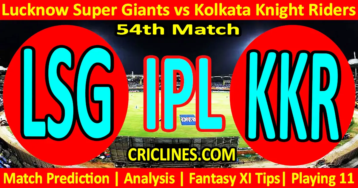 Today Match Prediction-LSG vs KKR-IPL Match Today 2024-54th Match-Venue Details-Dream11-Toss..