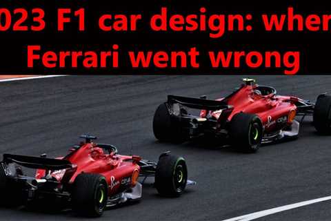 Explained: how Ferrari was misled into major design flaw amid SF-23 F1 development