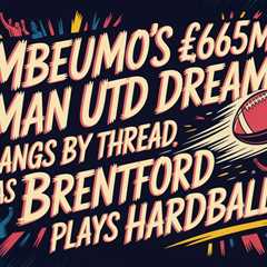 Mbeumo’s £65M Man Utd Dream Hangs by Thread as Brentford Plays Hardball