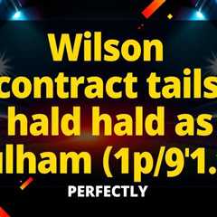 Wilson contract talks on hold as Fulham reject Everton bid