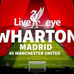 Liverpool eye Wharton as Madrid and United circle Palace star