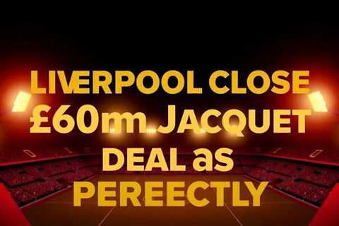Liverpool close to £60m Jacquet deal as defender flies in