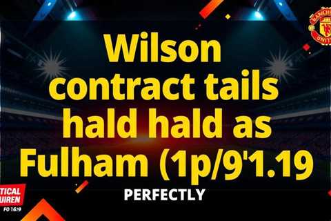 Wilson contract talks on hold as Fulham reject Everton bid