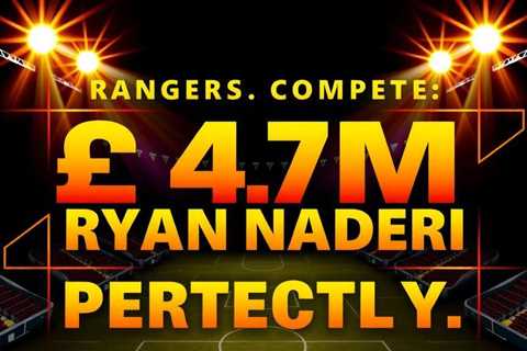 Rangers complete £4.7m Ryan Naderi signing on Deadline Day