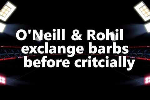 O’Neill and Rohl exchange barbs before crucial Old Firm clash
